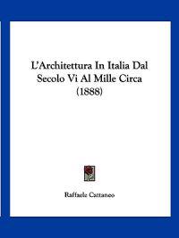 L'Architettura In Italia Dal Secolo Vi Al Mille Circa (1888)