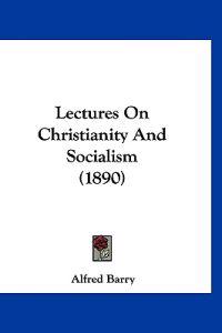 Lectures On Christianity And Socialism (1890)