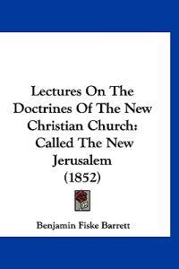 Lectures On The Doctrines Of The New Christian Church