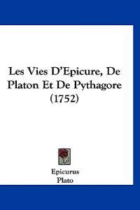 Les Vies D'Epicure, De Platon Et De Pythagore (1752)