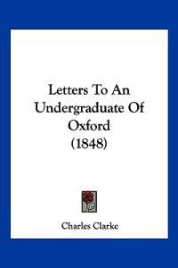 Letters To An Undergraduate Of Oxford (1848)