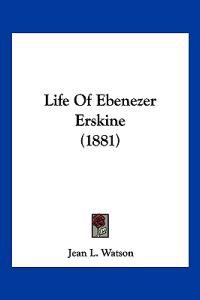 Life Of Ebenezer Erskine (1881)