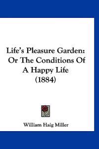 Miller, W: Life's Pleasure Garden