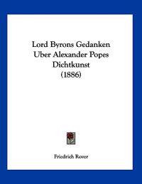 Rover, F: Lord Byrons Gedanken Uber Alexander Popes Dichtkun