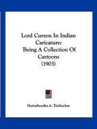 Lord Curzon In Indian Caricature