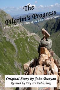 Pilgrim's Progress: A 21st-Century Re-telling of the John Bunyan Classic