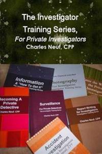 The Investigator Training Series, For Private Investigators