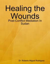Healing the Wounds - Post-Conflict Mediation In Sudan