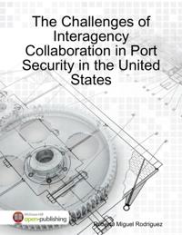 Challenges of Interagency Collaboration In Port Security in the United States