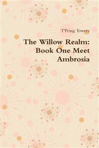 The Willow Realm: Book One Meet Ambrosia