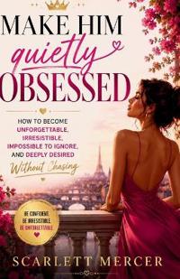 Make Him Quietly Obsessed