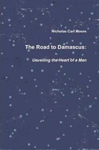 The Road To Damascus: Unveiling the Heart of a Man
