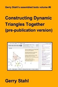 Constructing Dynamic Triangles Together (pre-publication version)