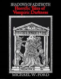 Shadows of Azathoth - Horrific Tales of Vampiric Darkness