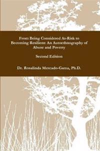 From Being Considered At-Risk to Becoming Resilient: An Autoethnography of Abuse and Poverty Second Edition