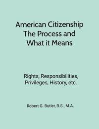 American Citizenship-What Immigrants Should Know-Process and Meaning