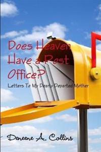 Bokomslag för "Does Heaven Have a Post Office? Letters To My Dearly Departed Mother"