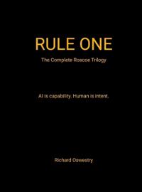 Rule One (The complete Roscoe trilogy)