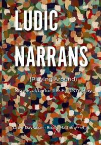 Ludic Narrans (Playing Around)