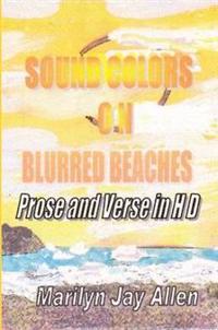 Sound Colors on Blurred Beaches: Prose and Verse in HD