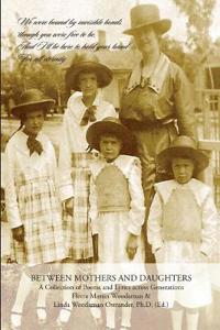 Between Mothers and Daughters: A Collection of Poems and Lyrics Across Generations