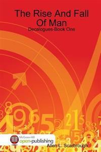 The Rise And Fall Of Man: Decalogues-Book One