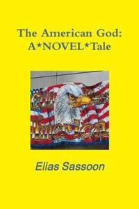 The American God: A*NOVEL*Tale