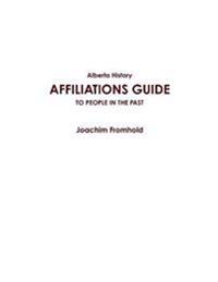 Alberta History: AFFILIATIONS GUIDE TO PEOPLE IN THE PAST