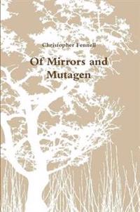 Of Mirrors and Mutagen
