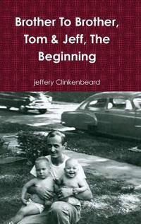 Brother To Brother, Tom & Jeff, The Beginning