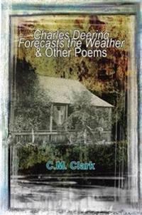 Charles Deering Forecasts the Weather & Other Poems