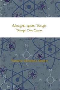 Chasing the Golden Triangle: Triumph Over Cancer