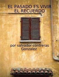 EL Pasado Es Vivir El Recuerdo