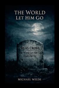 The World Let Him Go