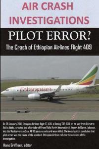 AIR CRASH INVESTIGATIONS, PILOT ERROR? The Crash of Ethiopian Airlines Flight 409