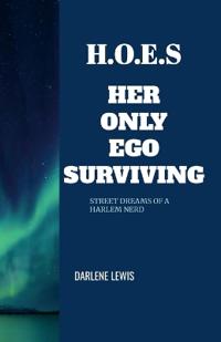 H.O.E.S HER ONLY EGO SURVIVING