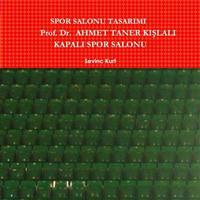 SPOR SALONU TASARIMI: Prof. Dr. AHMET TANER KISLALI KAPALI SPOR SALONU