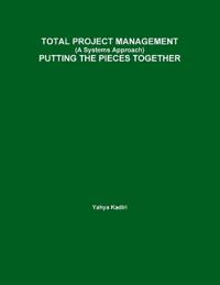 TOTAL PROJECT MANAGEMENT (A Systems Approach) PUTTING THE PIECES TOGETHER