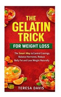 The Gelatin Trick for Weight Loss
