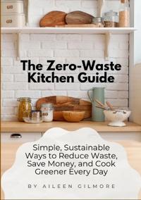 The Zero-Waste Kitchen Guide