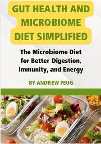 Gut Health and Microbiome Diet Simplified