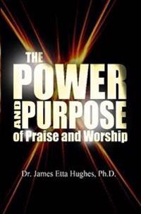 The Power and Purpose of Praise and Worship