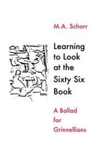 Learning To Look at the Sixty Six Book -- A Ballad for Grinnellians