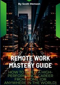 Remote Work Mastery Guide