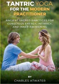 Tantric Yoga for the Modern Practitioner