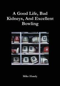 Kirjan kansi "A Good Life, Bad Kidneys, and Excellent Bowling"