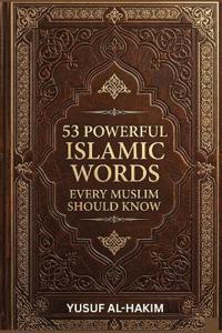 53 Powerful Islamic Words Every Muslim Should Know