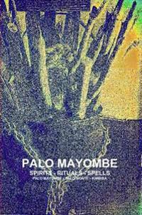 Palo Mayombe Spirits - Rituals - Spells Palo Mayombe - Palo Monte - Kimbisa