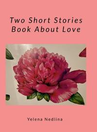 Two Short Stories Book about Love