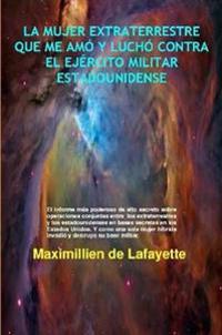 LA Mujer Extraterrestre Que Me Amo Y Lucho Contra El Ejercito Militar Estadounidense